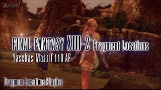 Final Fantasy XIII2  Fragment Locations  Yaschas Massif 110 AF 66 [upl. by Vernor]