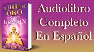 El libro de oro  Saint Germain  Audiolibro Completo en Español [upl. by Sirah]