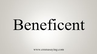 How To Say Beneficent [upl. by Elvis746]