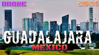 GUADALAJARA MEXICO IN DRONE 2024 🇲🇽 [upl. by Corrinne]