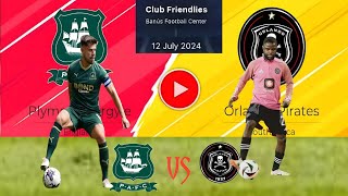 🔴ORLANDO PIRATES vs PLYMOUTH ARGYLE FC  Friendly Match 22⚽ will you like to see new faces 🔥 [upl. by Bree504]