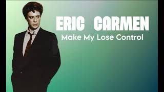 Eric Carmen  Make Me Lose Control Orig Full Instrumental BV Excerpts Master 2024 [upl. by Glen235]