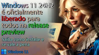 🌟Microsoft liberou o update 24H2 para o Windows 11 [upl. by Jensen565]