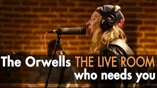 The Orwells quotWho Needs Youquot Officially Live [upl. by Tove643]