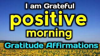 I am Grateful  Positive Morning Affirmations  Morning Gratitude Affirmations [upl. by Venator]