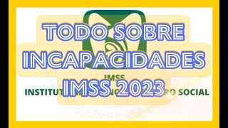 TODO SOBRE INCAPACIDADES IMSS 2023 [upl. by Isdnil]