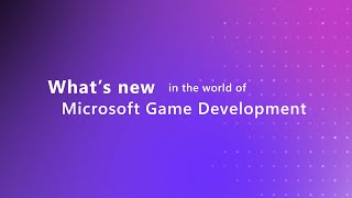 Whats New in Microsoft Game Development Part 2 [upl. by Liban]