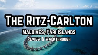 The RitzCarlton Maldives  Review and Walkthrough [upl. by Naanac689]