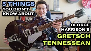 5 THINGS YOU DIDNT KNOW ABOUT GEORGE HARRISONS GRETSCH TENNESSEAN  Tone Demo 4K [upl. by Ahselaf]