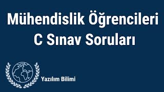 Mühendislik Öğrencileri İçin C Final Soruları  Yazılım Bilimi [upl. by Lathrope67]