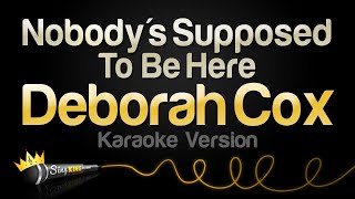 Deborah Cox  Nobodys Supposed to Be Here Karaoke Version [upl. by Martica]