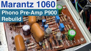 Marantz 1060 Rebuild  Part 4  P900 Phono PreAmp Board [upl. by Latihs778]