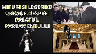 MITURI ŞI LEGENDE URBANE DESPRE PALATUL PARLAMENTULUI [upl. by Mossolb]