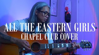 All The Eastern Girls  Chapel Club Acoustic Cover [upl. by Ramoj830]