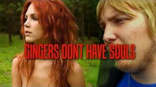 Gingers Have No Souls [upl. by Anitreb]