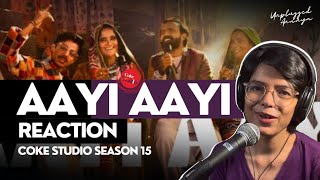 Coke Studio Season 15  Aayi Aayi  Reaction  Unplugged Ananya [upl. by Akiemat]