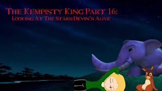 The Kempisty King Part 16 Looking At The StarsDevin’s Alive [upl. by Linehan]