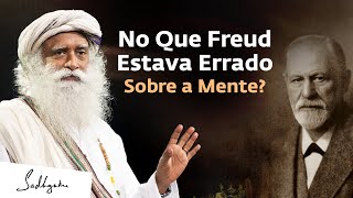 O Que Freud Não Entendeu Sobre a Mente  Sadhguru Português [upl. by Zaccaria]