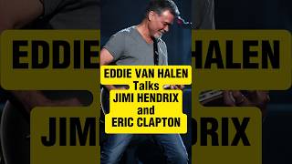 Eddie Van Halen on Jimi Hendrix amp Eric Clapton guitar vanhalen classicrock [upl. by Sapienza]