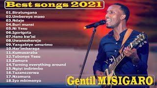 The Greatest gospel songs Of Gentil MISIGARO Playlist 2021 [upl. by Gabrielle]