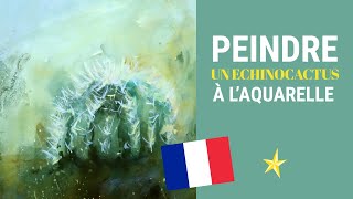 Peindre un echinocactus quotcoussin de bellemèrequot à laquarelle  VERSION FRANÇAISE [upl. by Assenyl]