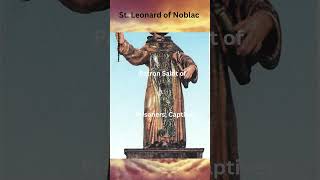 Saint Leonard of Noblac Patron Saint of Prisoners and the Oppressed [upl. by Ravo]