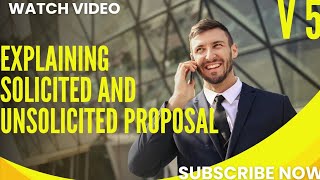 Explaining Solicited and Unsolicited Proposal V 5☄ Proposal [upl. by Nahseez763]