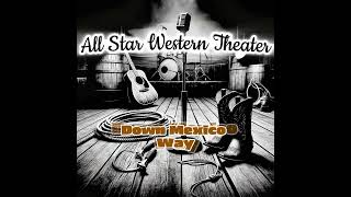 All Star Western Theater Down Mexico Way With Jimmy Wakely  Golden Radio Hour [upl. by Dickman529]