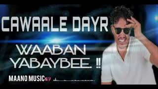 HEES CUSUB CAWAALE DAYR WAABAN YAABAYBEE 2023 [upl. by Nerin]