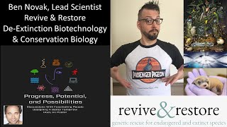 Ben Novak Lead Scientist Revive amp Restore  DeExtinction Biotechnology amp Conservation Biology [upl. by Lukin]