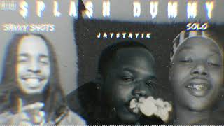 Splash Dummy  Jaystay1k Solo Savvy Shots Official Audio [upl. by Ewart]