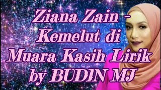 Ziana Zain  Kemelut Di Muara Kasih Lirik By BUDIN MJ [upl. by Regnig965]