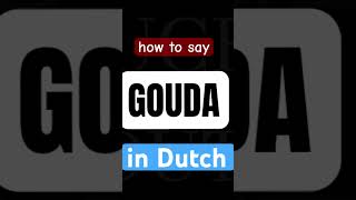 FINALLY the CORRECT pronunciation of the Dutch cheese Gouda language dutch gouda [upl. by Lesak]