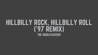 The Woolpackers  Hillbilly Rock Hillbilly Roll 97 Remix Lyrics [upl. by Slemmer]