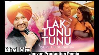 Lak Tunu Tunu Surjit Bindrakhia Dhol Mix Song Ft Jeevan Production Remix Song [upl. by Nylireg]