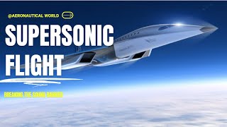 Supersonic Flight Breaking the Sound Barrier  Aeronautical World [upl. by Waly]