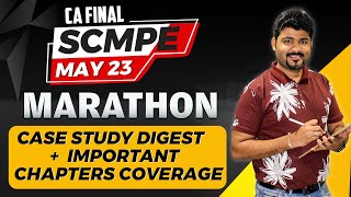 CA FINAL SCMPE MAY 2023 MARATHON CASE STUDY DIGEST amp IMPORTANT QNS COVERAGE DOUBLE DHAMAKA [upl. by Cummins219]