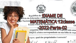 RESOLUÇÃO DO EXAME DE MATEMÁTICA 12 CLASSE 2022PARTE 02 [upl. by Ydnim]