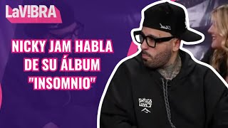 Nicky Jam revela que su álbum nació de un periodo oscuro marcado por la vida nocturna  La Vibra [upl. by Louisette]