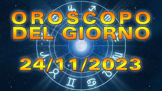 Oroscopo del Giorno Venerdì 24 Novembre 2023 [upl. by Veta]