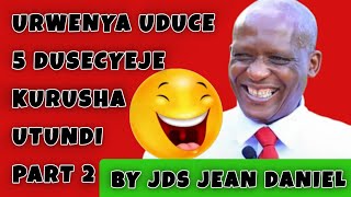 URWENYA JDS wa rba UDUCE 5 DUSECYEJE KURUSHA UTUNDI by JEAN DANIEL SINDAYIGAYA URWENYA BYENDAGUSETSA [upl. by Aicnelev]