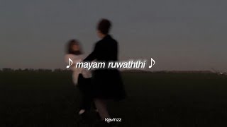 Mayam ruweththi quotමායම් රුවැත්තිquot  slowed reverb [upl. by Zakaria764]