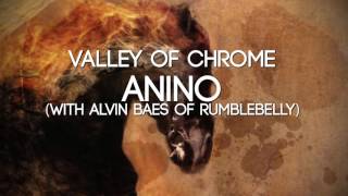 Valley of Chrome  Anino [upl. by Zsazsa]