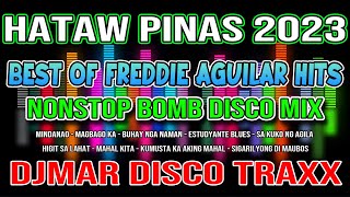 FREDDIE AGUILAR GREAT HITS  HATAW SAYAWAN SA PINAS 2023  NONSTOP DISCO MIX  DJMAR DISCO TRAXX [upl. by Icat]