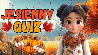 🍁 QUIZ O JESIENI 🍁 Co wiesz o jesieni ❓ Zagadki o jesieni dla dzieci 👦👧 Jesienny quiz dla dzieci 🍂 [upl. by Mcfadden]