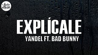 Yandel  Explícale ft Bad BunnyLetra [upl. by Yur706]