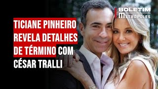 Ticiane Pinheiro revela detalhes de término com César Tralli [upl. by Nire]