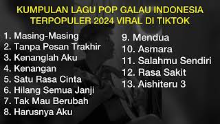 KUMPULAN LAGU POP GALAU INDONESIA TERPOPULER 2024 VIRAL DI TIKTOK  Playlist Lagu Galau Brutal [upl. by Nalyak848]