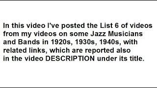 My Videos On Some Jazz Musicians And Bands In 1920s 1930s 1940s – List 6 [upl. by Acissehc]