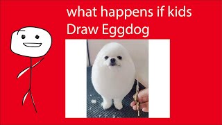 EGGDOG DRAW  When Eggdog Draw By Kids [upl. by Kort]